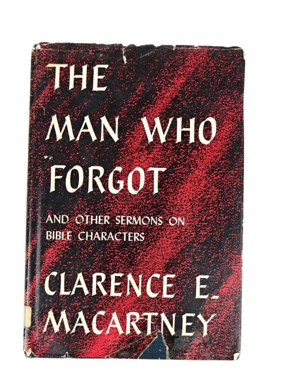 The Man Who Forgot Clarence E. Macartney Hardcover 1956 Bible Sermons